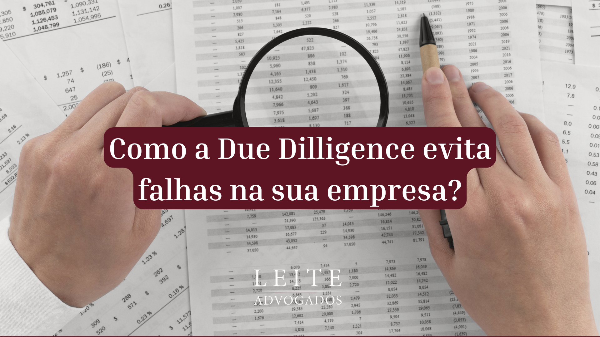 Compreenda tudo sobre due dilligence nesse conteúdo exclusivo do blog do escritório Leite Advogados.