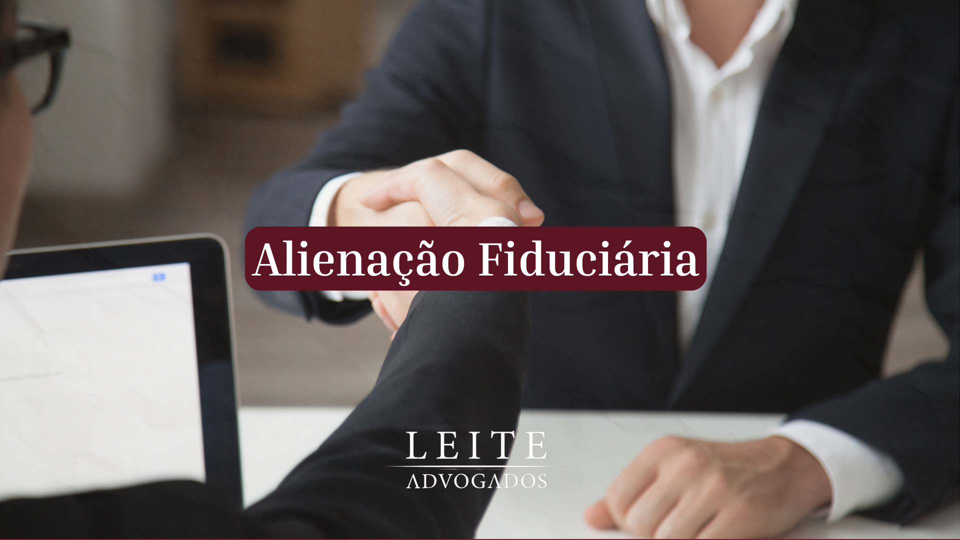 Compreenda tudo sobre alienação fiduciária nesse conteúdo exclusivo do blog do escritório Leite Advogados.